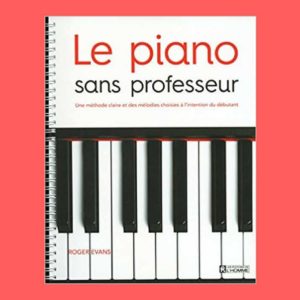 Le piano sans professeur -Editions de l'homme - 2015