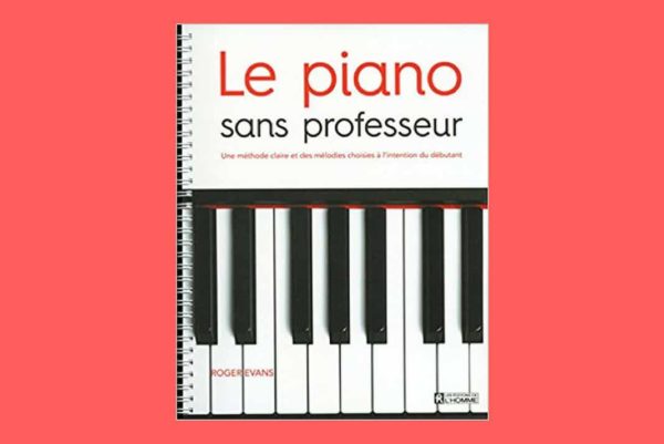 Le piano sans professeur -Editions de l'homme - 2015