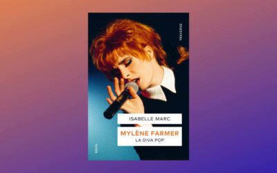 Mylène Farmer : La diva pop – Isabelle Marc : un essai qui décrypte une icône