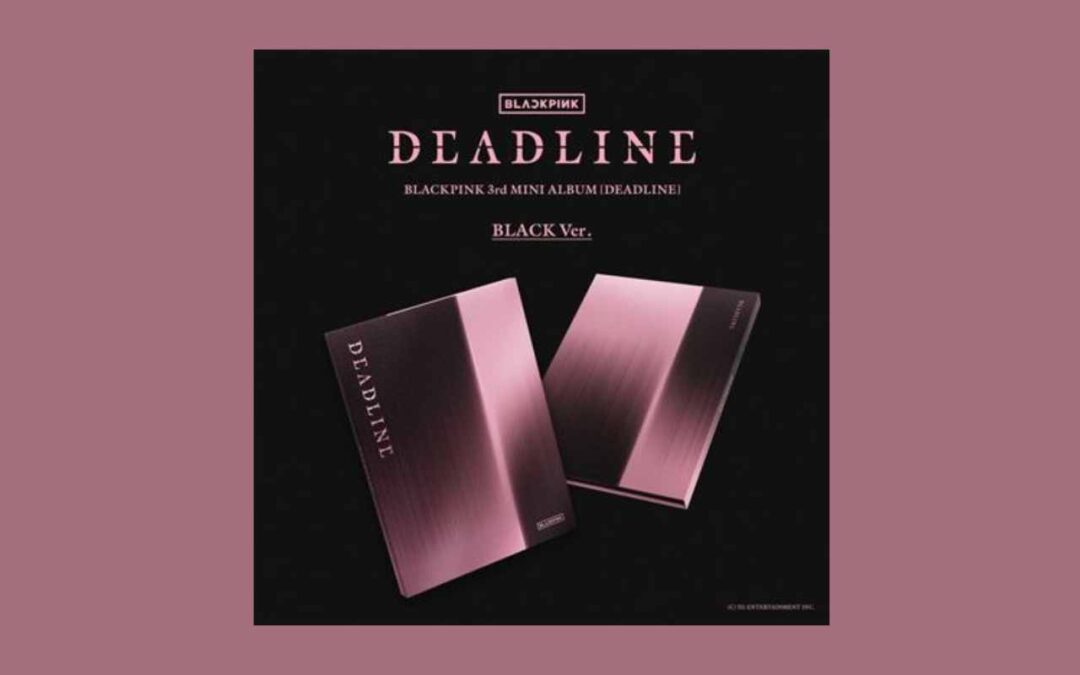 BLACKPINK – Deadline : Le retour tant attendu des reines de la K-pop